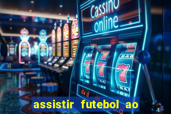 assistir futebol ao vivo rcm